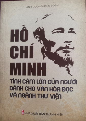 Giới thiệu cuốn sách: Hồ Chí Minh tình cảm lớn của Người dành cho văn hóa đọc và ngành thư viện